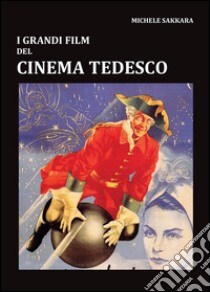 I grandi film del cinema tedesco libro di Sakkara Michele