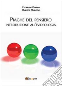 Piaghe del pensiero. Introduzione all'evideologia libro di Divino Federico