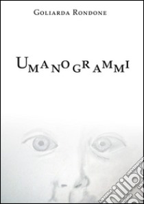 Umanogrammi libro di Rondone Goliarda