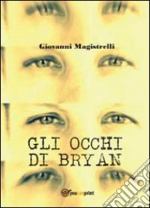 Gli occhi di Bryan libro di Magistrelli Giovanni