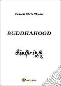 Buddhahood libro di Nicolar Francis C.