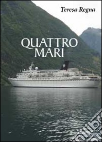 Quattro mari libro di Regna Teresa