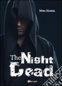 The night dead. Il preludio della fine libro di Mura Manuel
