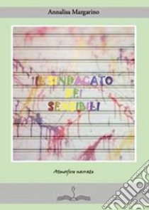 Il sindacato dei sensibili libro di Margarino Annalisa