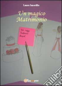 Un magico matrimonio libro di Inzerillo Laura