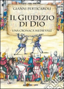 Il giudizio di Dio libro di Perticaroli Gianni