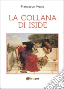 La collana di Iside libro di Meola Francesco