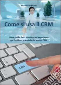 Come si usa il CRM libro di Duse Maurizio