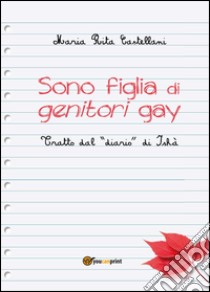 Sono figlia di genitori gay libro di Castellani M. Rita