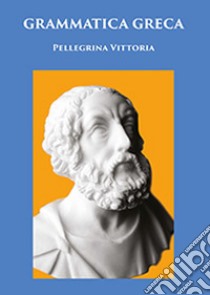 Grammatica di greco libro di Vittoria Pellegrina