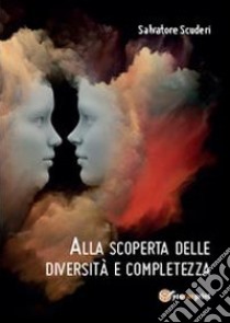 Alla scoperta delle diversità e completezza libro di Scuderi Salvatore