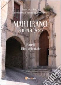 Martirano a metà del 700 libro di Rocca Francesco; Vescio Di Martirano Ferdinando