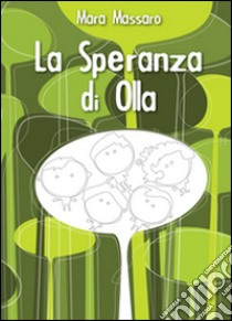 La speranza di Olla libro di Massaro Mara