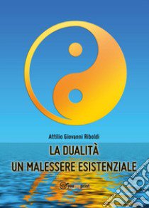 La dualità un malessere esistenziale libro di Riboldi Attilio Giovanni