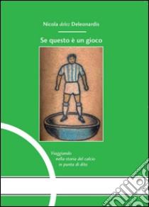 Se questo è un gioco libro di Deleonardis Delez Nicola