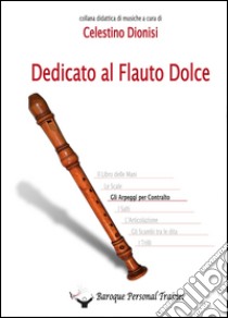 Dedicato al flauto dolce. Gli arpeggi per contralto libro di Dionisi Celestino