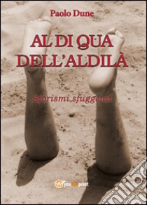 Al di qua dell'aldilà libro di Dune Paolo