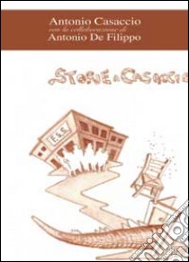 Storie a casaccio libro di Casaccio Antonio; De Filippo Antonio