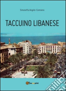 Taccuino libanese libro di Angelo-Comneno Simonetta