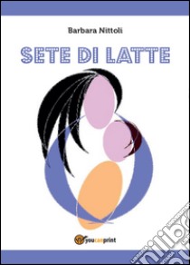 Sete di latte libro di Nittoli Barbara