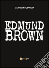 Edmund Brown libro di Toscano Simone