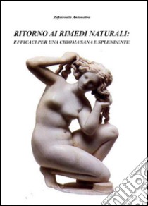 Ritorno ai rimedi naturali libro di Zafeiroula Antonatou