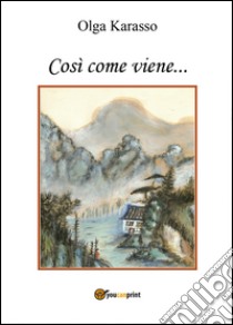 Così come viene... libro di Karasso Olga