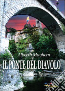 Il ponte del Diavolo libro di Mayhem Alberth