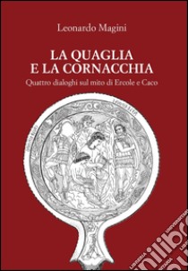 La quaglia e la cornacchia libro di Magini Leonardo