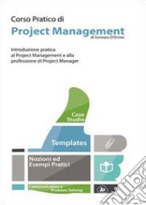 Corso pratico di project management libro di D'Ermes Gennaro