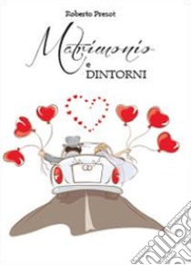 Matrimonio e dintorni (uomini contro donne) libro di Presot Roberto