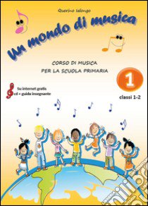 Un mondo di musica. Vol. 1 libro di Ialongo Querino