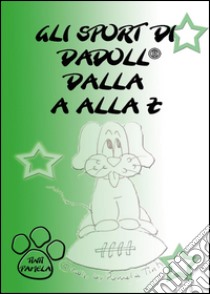 Gli sport di Dadoll dalla A alla Z libro di Tinti Pamela