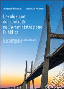 L'evoluzione dei controlli nell'amministrazione pubblica libro di Melendez Francesco; Altimari P. Paolo