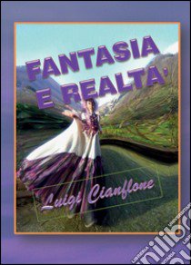 Fantasia e realtà libro di Cianflone Luigi