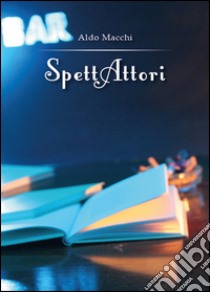 SpettAttori libro di Macchi Aldo