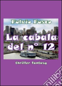 La cabala del n. 12 libro di Fusco Fulvio