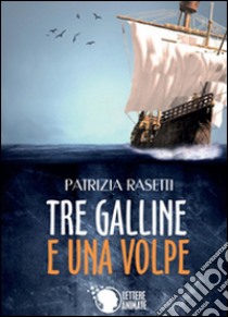 Tre galline e una volpe libro di Rasetti Patrizia