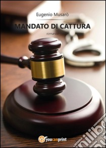 Mandato di cattura libro di Musarò Eugenio