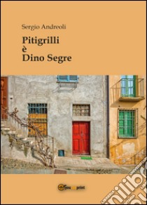 Pitigrilli è Dino Segre libro di Andreoli Sergio