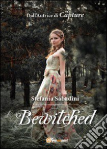 Bewitched libro di Sabadini Stefania
