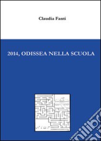 2014, Odissea nella scuola libro di Fanti Claudia