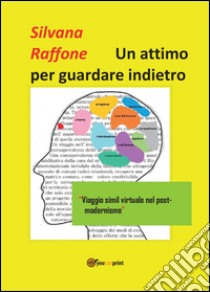 Un attimo per guardare indietro libro di Raffone Silvana