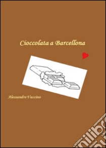 CioccolataBarcellona libro di Vuccino Alessandro