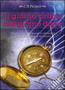 Il giorno prima del giorno dopo. Ediz. integrale libro di J. H. Project (cur.)