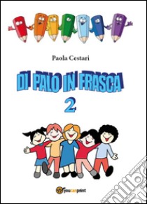 Di palo in frasca. Vol. 2 libro di Cestari Paola