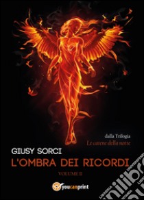 L'ombra dei ricordi. Le catene della notte. Vol. 2 libro di Sorci Giusy