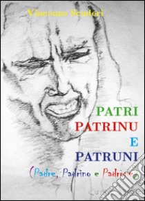 Patri, patrinu e patruni libro di Scuderi Vincenzo