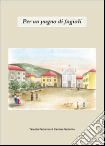 Per un pugno di fagioli libro di Pastorino Daniele