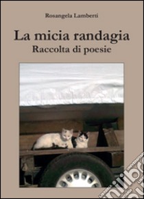 La micia randagia libro di Lamberti Rosangela